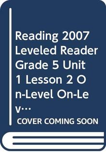 Reading 2007 Leveled Reader Grade 5 Unit 1 Lesson 2 On-Level On-Level