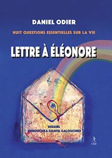 Lettre à Eléonore : huit questions essentielles sur la vie