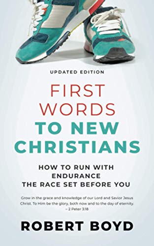 First Words to New Christians: How to Run with Endurance the Race Set before You (Updated Edition)