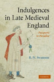 Indulgences in Late Medieval England: Passports to Paradise?