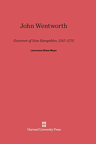 John Wentworth: Governor of New Hampshire, 1767-1775