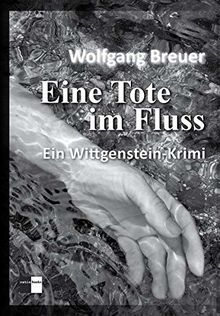 Eine Tote im Fluss: Ein Wittgenstein-Krimi