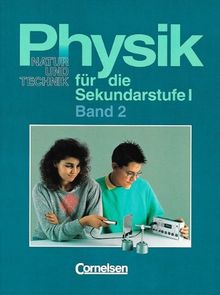 Physik für die Sekundarstufe I - Natur und Technik - Bremen, Hamburg und Schleswig-Holstein: Physik für die Sekundarstufe I, 2 Bde., Bd.2