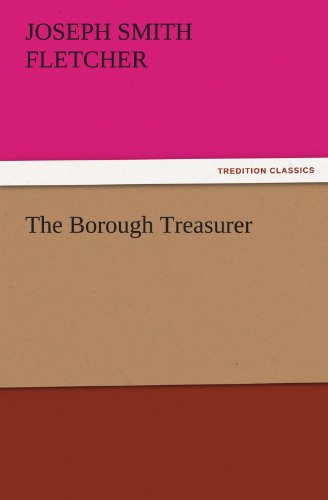 The Borough Treasurer (TREDITION CLASSICS)