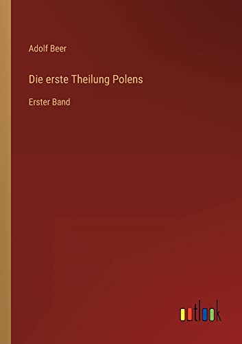 Die erste Theilung Polens: Erster Band