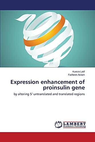 Expression enhancement of proinsulin gene: by altering 5’ untranslated and translated regions