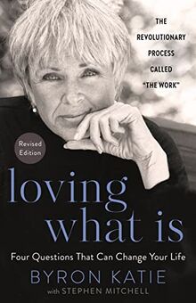 Loving What Is, Revised Edition: Four Questions That Can Change Your Life