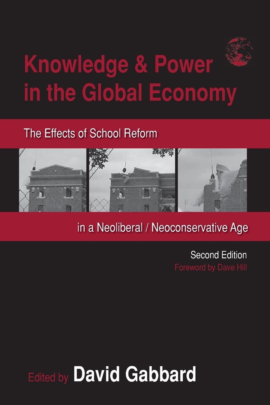 Knowledge & Power in the Global Economy: The Effects of School Reform in a Neoliberal/Neoconservative Age (Sociocultural, Political, and Historical Studies in Education)