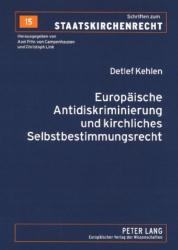 Europäische Antidiskriminierung und kirchliches Selbstbestimmungsrecht: Zur Auslegung von Art. 13 EG und Art. 4 der Richtlinie 2000/78/EG