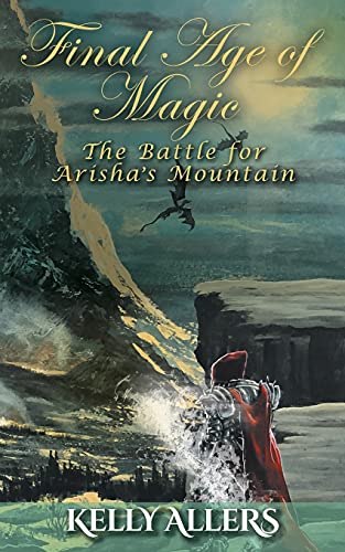 The Battle for Arisha's Mountain: Book 1 of The Damned Goddess Trilogy (Final Age of Magic)