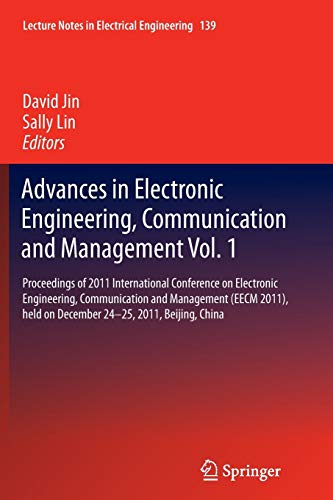 Advances in Electronic Engineering, Communication and Management Vol.1: Proceedings of 2011 International Conference on Electronic Engineering, ... in Electrical Engineering, 139, Band 139)