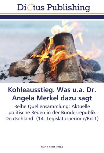 Kohleausstieg. Was u.a. Dr. Angela Merkel dazu sagt: Reihe Quellensammlung: Aktuelle politische Reden in der Bundesrepublik Deutschland. (14. Legislaturperiode/Bd.1)