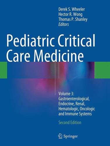 Pediatric Critical Care Medicine: Volume 3: Gastroenterological, Endocrine, Renal, Hematologic, Oncologic and Immune Systems