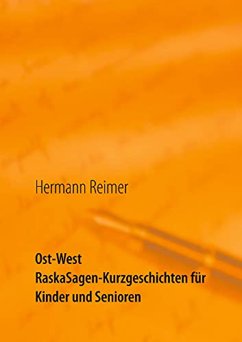 Ost West RaskaSagen-Kurzgeschichten für Kinder und Senioren (Der Mensch und die Menschheit)