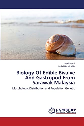 Biology Of Edible Bivalve And Gastropod From Sarawak Malaysia: Morphology, Distribution and Population Genetic