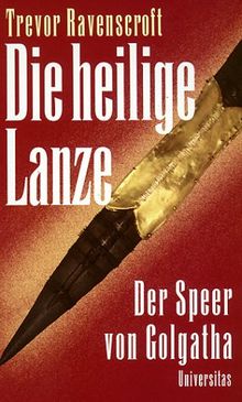 Die heilige Lanze. Der Speer von Golgatha von Ravenscroft, Trevor | Buch | Zustand sehr gut