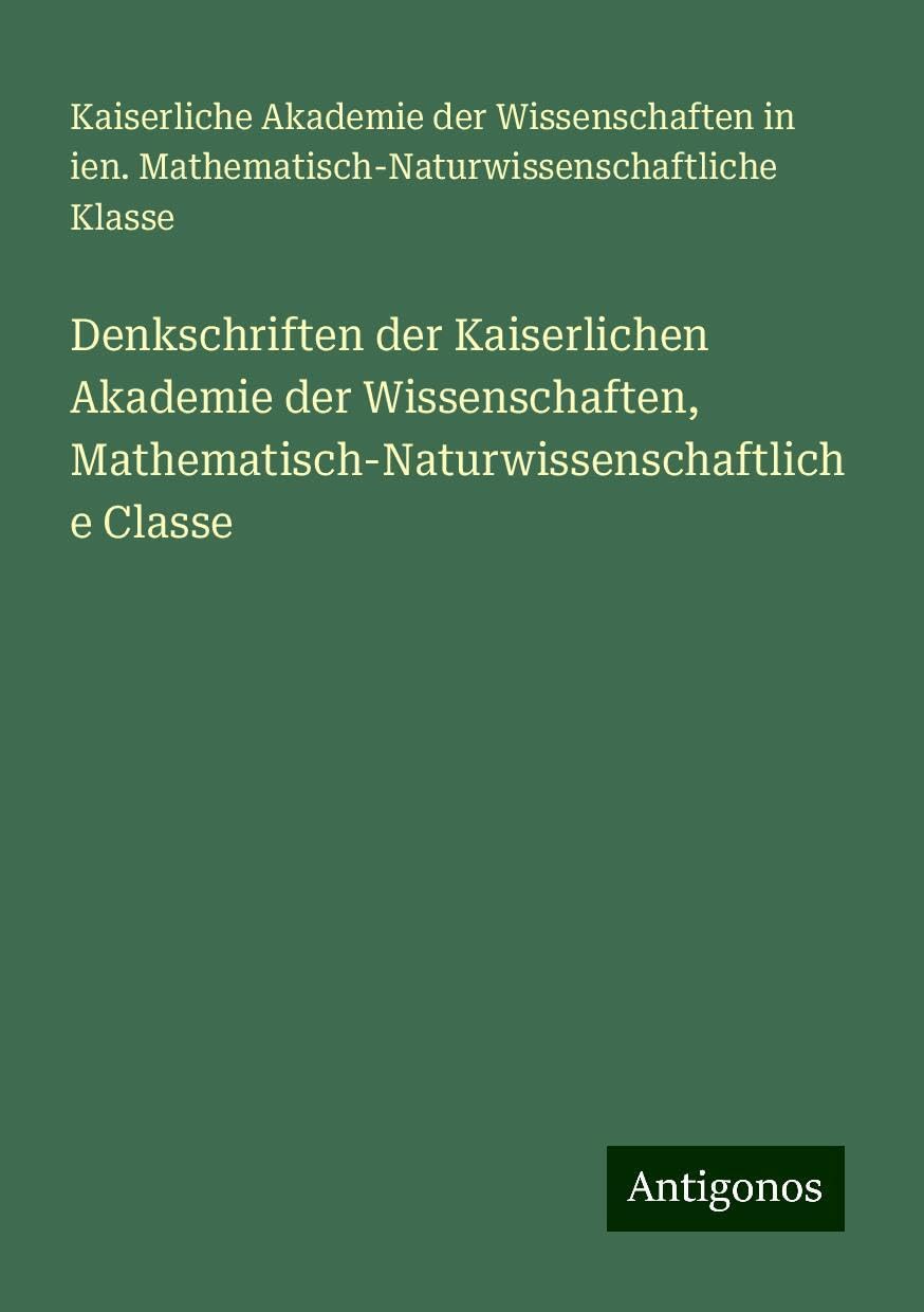 Denkschriften der Kaiserlichen Akademie der Wissenschaften, Mathematisch-Naturwissenschaftliche Classe