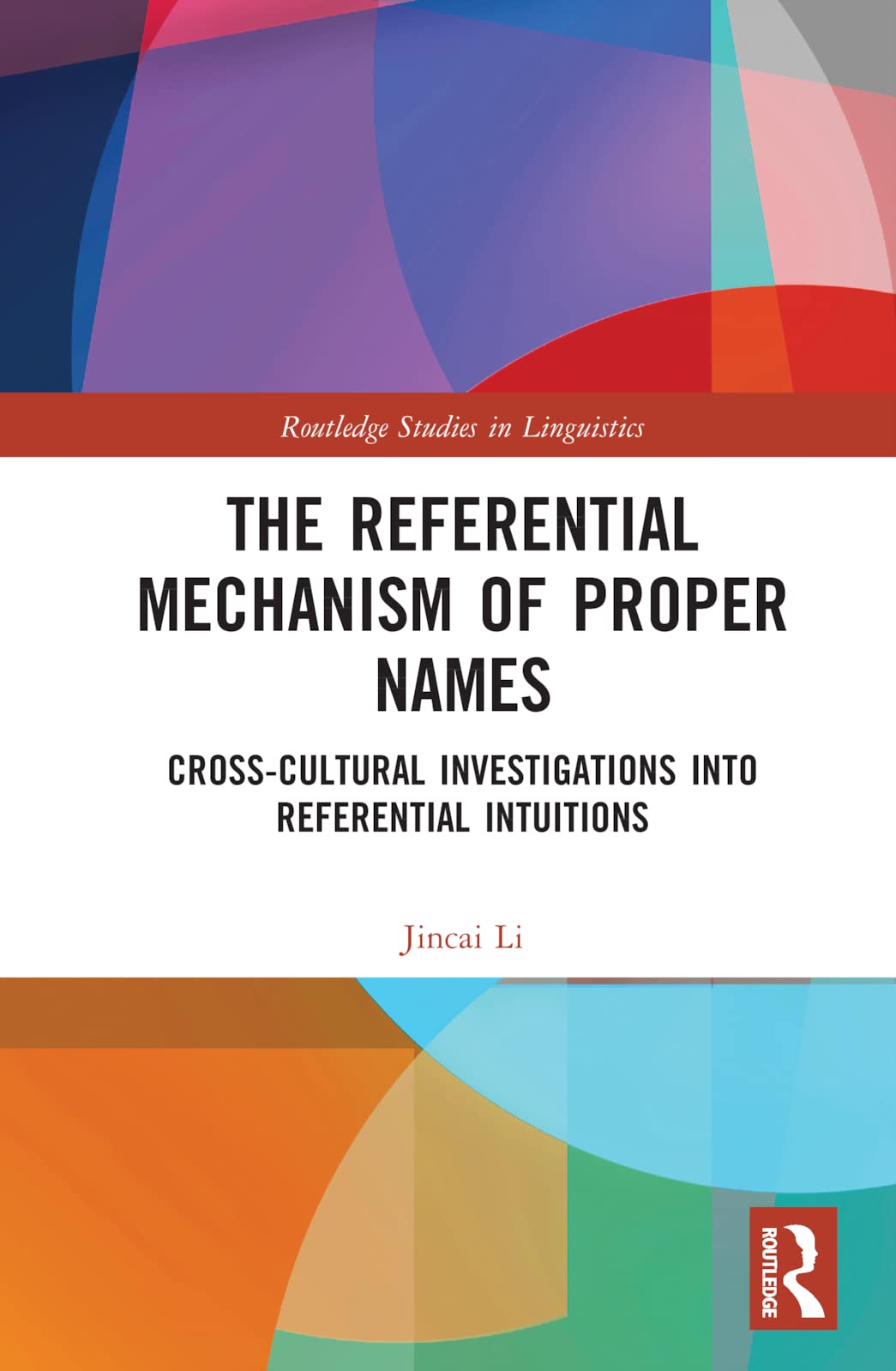 The Referential Mechanism of Proper Names: Cross-cultural Investigations into Referential Intuitions (Routledge Studies in Linguistics, 39)
