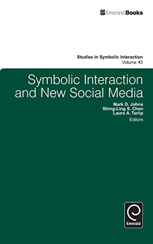 Symbolic Interaction and New Social Media (Studies in Symbolic Interaction, 43, Band 43)