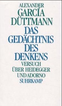 Das Gedächtnis des Denkens: Versuch über Heidegger und Adorno