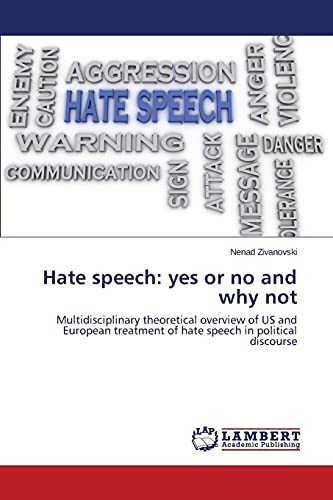 Hate speech: yes or no and why not: Multidisciplinary theoretical overview of US and European treatment of hate speech in political discourse