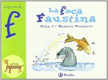 La foca Faustina / Faustina, the Seal: Juega Con La F / Play with F