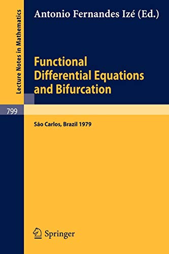 Functional Differential Equations and Bifurcation: Proceedings of a Conference, Held at Sao Carlos, Brazil, July 2-7, 1979 (Lecture Notes in Mathematics, 799, Band 799)