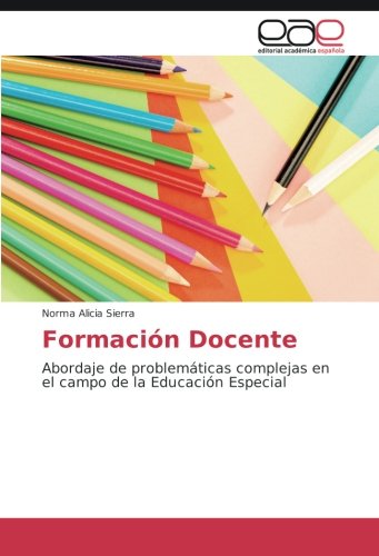 Formación Docente: Abordaje de problemáticas complejas en el campo de la Educación Especial