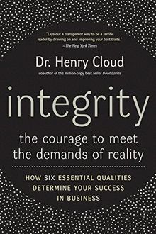 Integrity: The Courage to Meet the Demands of Reality