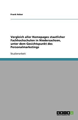 Vergleich aller Homepages staatlicher Fachhochschulen in Niedersachsen, unter dem Gesichtspunkt des Personalmarketings