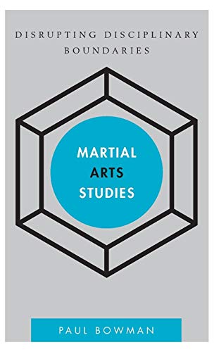 Martial Arts Studies: Disrupting Disciplinary Boundaries (Disruptions)