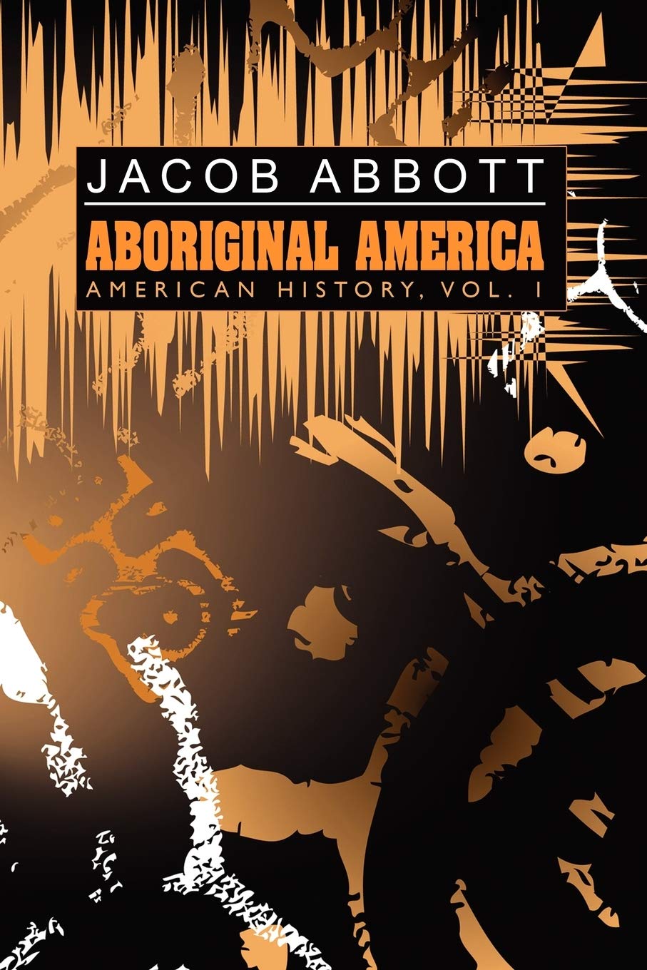 Aboriginal America: American History, Vol. I