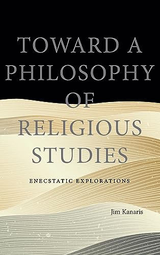 Toward a Philosophy of Religious Studies: Enecstatic Explorations