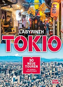 Labyrinth Tokio: 30 neue Touren in Japans Hauptstadt (Labyrinth Reiseführer)