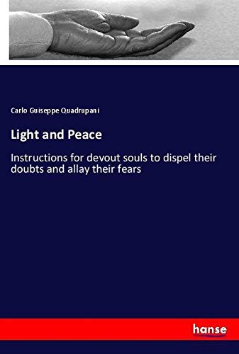 Light and Peace: Instructions for devout souls to dispel their doubts and allay their fears