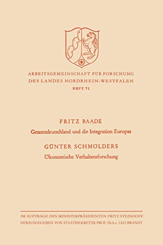 Gesamtdeutschland und die Integration Europas / Ökonomische Verhaltensforschung (Arbeitsgemeinschaft für Forschung des Landes Nordrhein-Westfalen) ... des Landes Nordrhein-Westfalen, 71, Band 71)