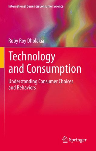 Technology and Consumption: Understanding Consumer Choices and Behaviors (International Series on Consumer Science)