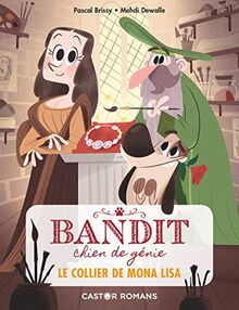 Bandit, chien de génie. Vol. 2. Le collier de Mona Lisa