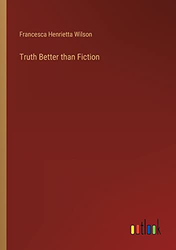 Truth Better than Fiction