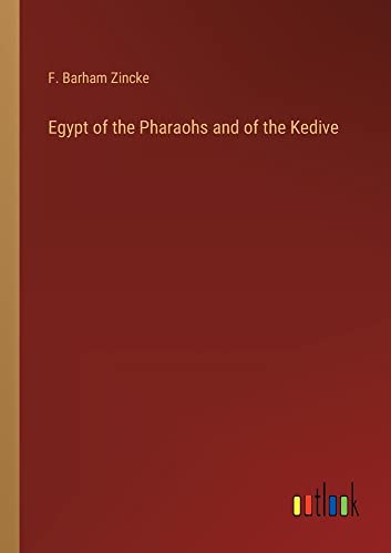 Egypt of the Pharaohs and of the Kedive