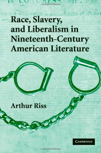 Race, Slavery, and Liberalism in Nineteenth-Century American Literature (Cambridge Studies in American Literature and Culture, Band 150)