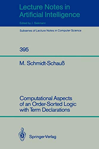 Computational Aspects of an Order-Sorted Logic with Term Declarations (Lecture Notes in Computer Science, 395, Band 395)
