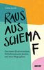 Raus aus Schema F: Das innere Kind verstehen, Verhaltensmuster ändern und neue Wege gehen