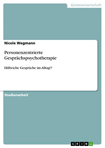 Personenzentrierte Gesprächspsychotherapie: Hilfreiche Gespräche im Alltag!?