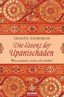 Die Essenz der Upanischaden: Was passiert, wenn ich sterbe?