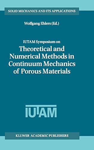 IUTAM Symposium on Theoretical and Numerical Methods in Continuum Mechanics of Porous Materials: Proceedings of the IUTAM Symposium held at the ... Mechanics and Its Applications, 87, Band 87)