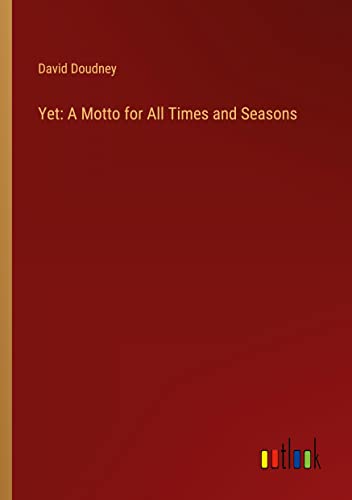 Yet: A Motto for All Times and Seasons