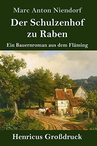 Der Schulzenhof zu Raben (Großdruck): Ein Bauernroman aus dem Fläming