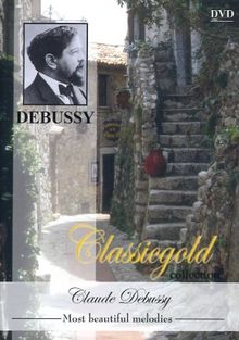 Claude Debussy: Most beautiful melodies (Classicgold Collection)