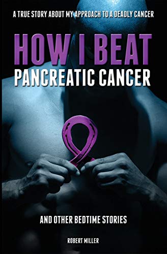 How I Beat Pancreatic Cancer: And Other Bedtime Stories